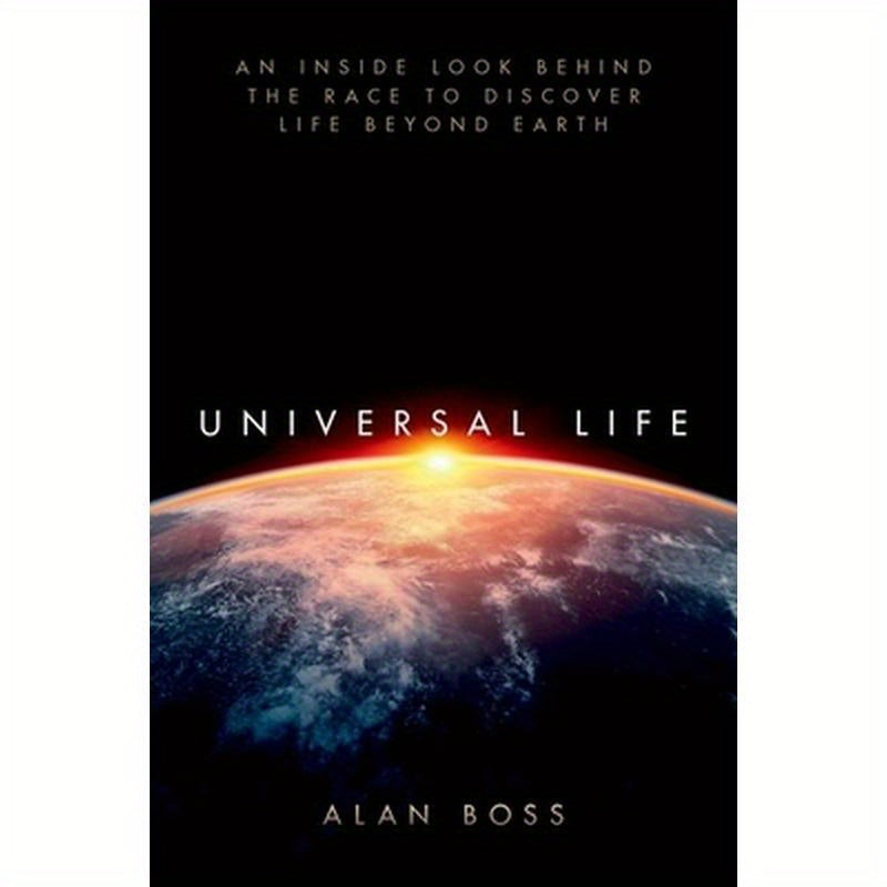 Universal Life: An Inside Look Behind the Race to Discover Life Beyond Earth