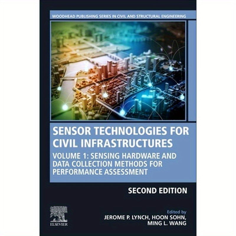 Sensor Technologies for Civil Infrastructures: Volume 1: Sensing Hardware and Data Collection Methods for Performance Assessment