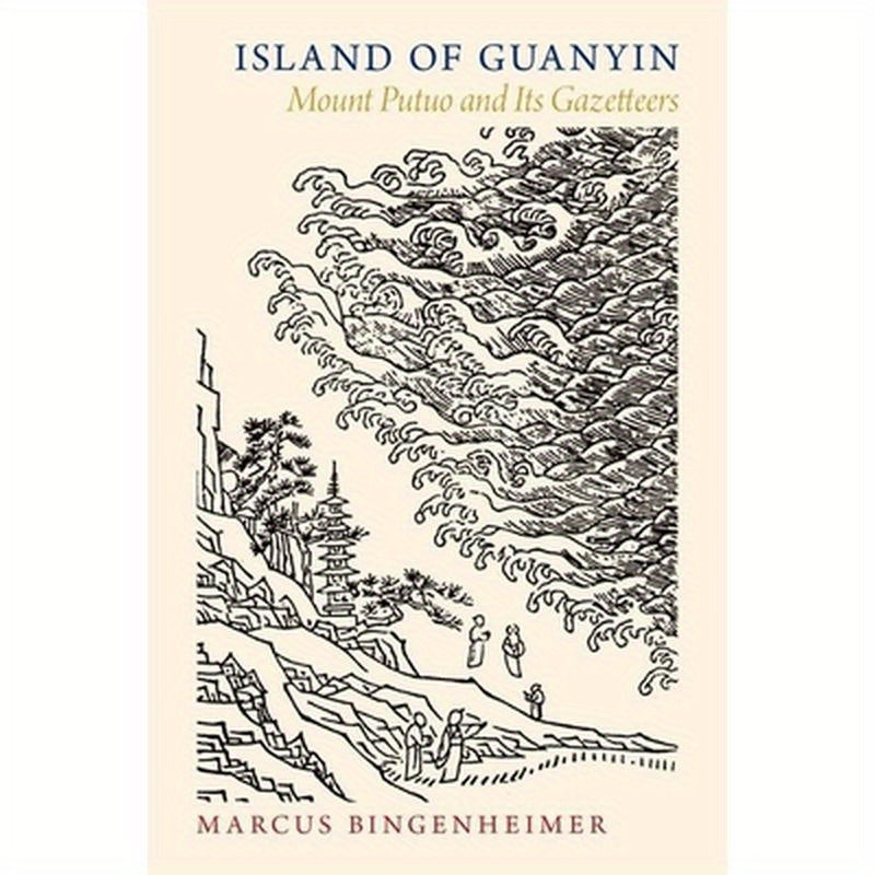Island of Guanyin: Mount Putuo and Its Gazetteers