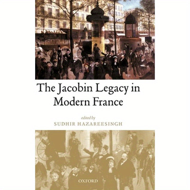 The Jacobin Legacy in Modern France: Essays in Honour of Vincent Wright