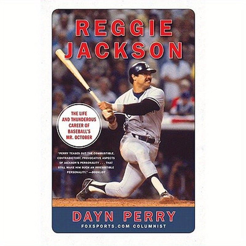 Reggie Jackson: The Life and Thunderous Career of Baseball's Mr. October