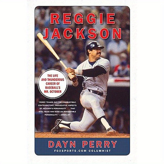 Reggie Jackson: The Life and Thunderous Career of Baseball's Mr. October