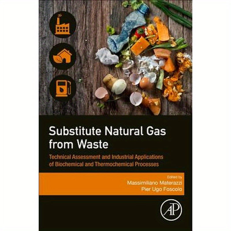 Substitute Natural Gas from Waste: Technical Assessment and Industrial Applications of Biochemical and Thermochemical Processes