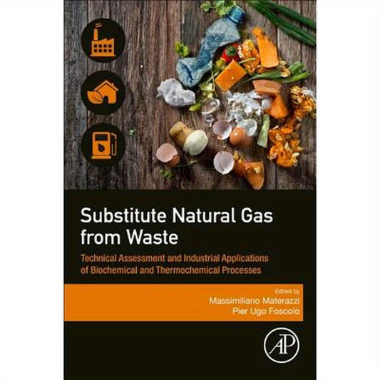 Substitute Natural Gas from Waste: Technical Assessment and Industrial Applications of Biochemical and Thermochemical Processes