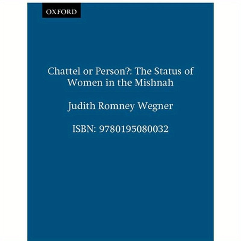Chattel or Person?: The Status of Women in the Mishnah