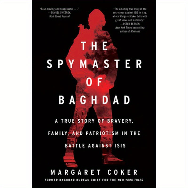 The Spymaster of Baghdad: A True Story of Bravery, Family, and Patriotism in the Battle Against Isis