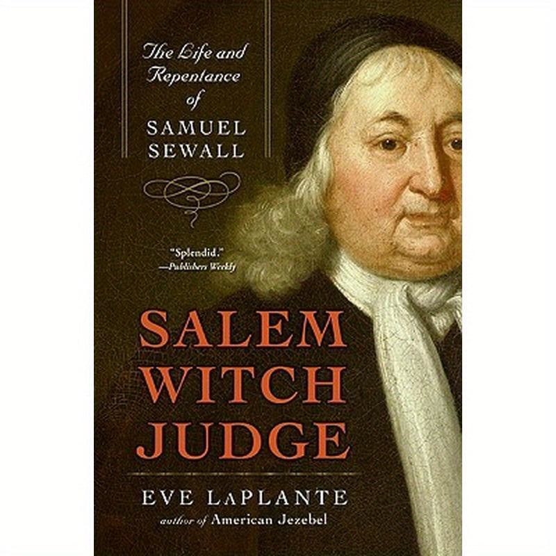 Salem Witch Judge: The Life and Repentance of Samuel Sewall
