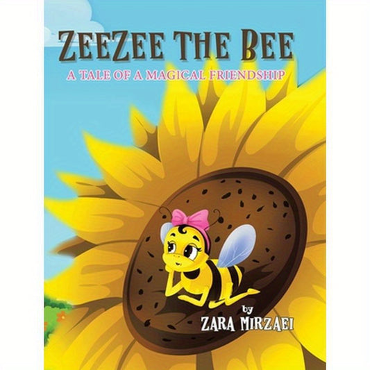 ZeeZee the Bee: A Tale of a Magical Friendship