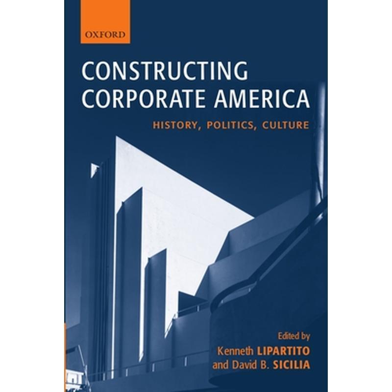 Constructing Corporate America: History, Politics, Culture