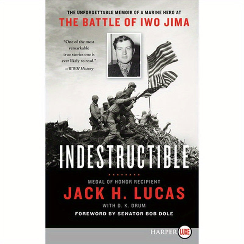 Indestructible: The Unforgettable Memoir of a Marine Hero at the Battle of Iwo Jima