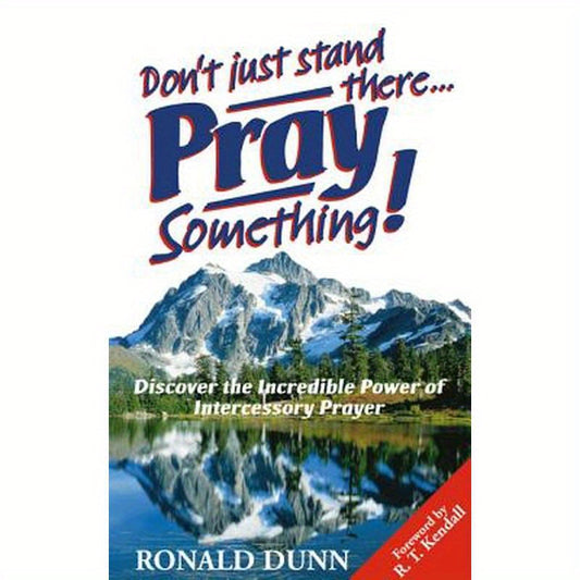 Don't Just Stand There... Pray Something!