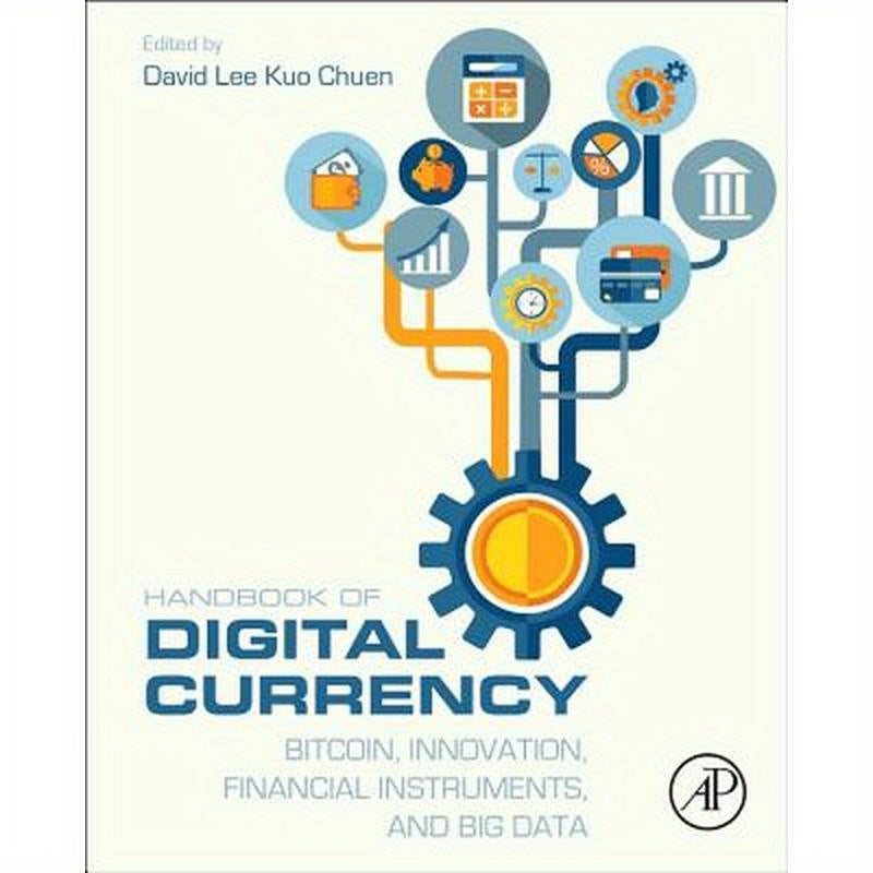 Handbook of Digital Currency: Bitcoin, Innovation, Financial Instruments, and Big Data