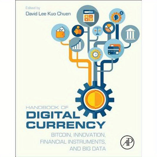 Handbook of Digital Currency: Bitcoin, Innovation, Financial Instruments, and Big Data