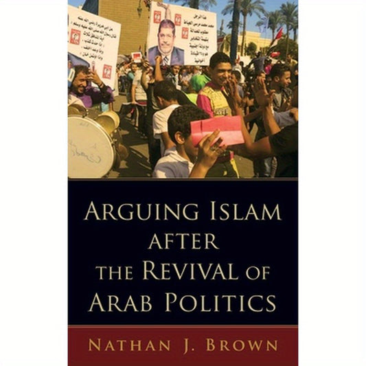 Arguing Islam After the Revival of Arab Politics