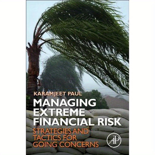 Managing Extreme Financial Risk: Strategies and Tactics for Going Concerns