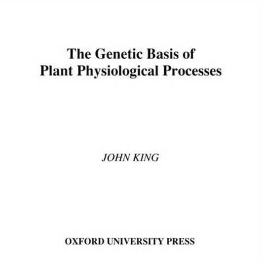 The Genetic Basis of Plant Physiological Processes