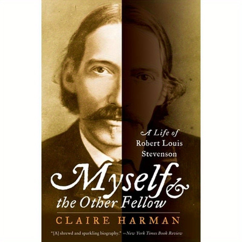 Myself and the Other Fellow: A Life of Robert Lewis Stevenson
