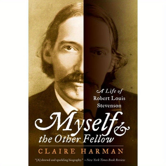 Myself and the Other Fellow: A Life of Robert Lewis Stevenson