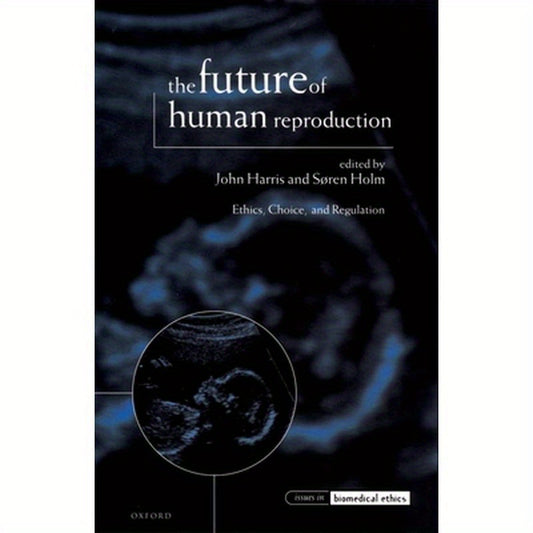 The Future of Human Reproduction, 'Ethics, Choice and Regulation'