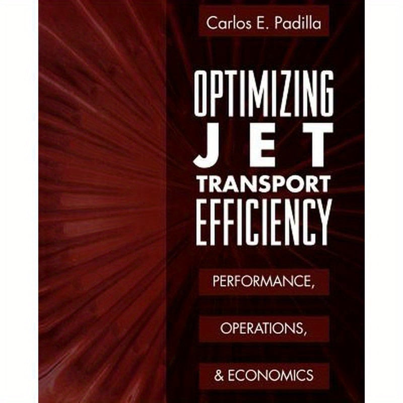 Optimizing Jet Transport Efficiency: Performance, Operations, and Economics