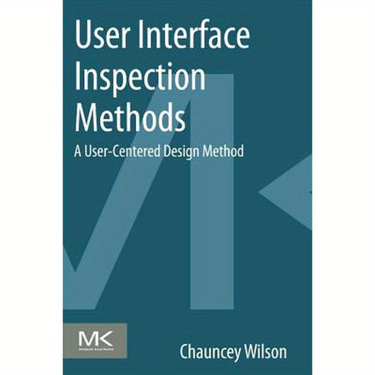 User Interface Inspection Methods: A User-Centered Design Method