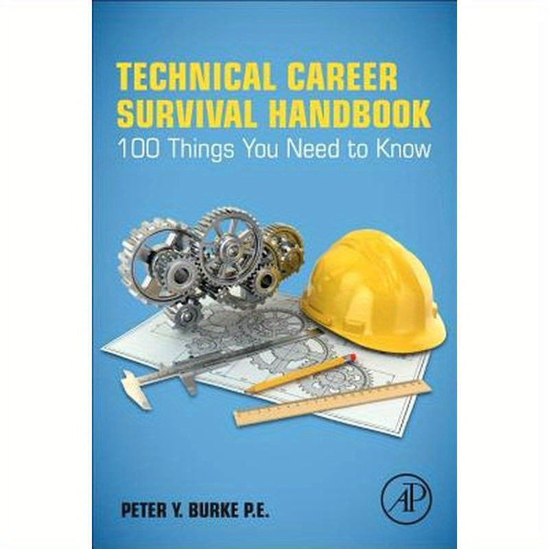 Technical Career Survival Handbook: 100 Things You Need to Know