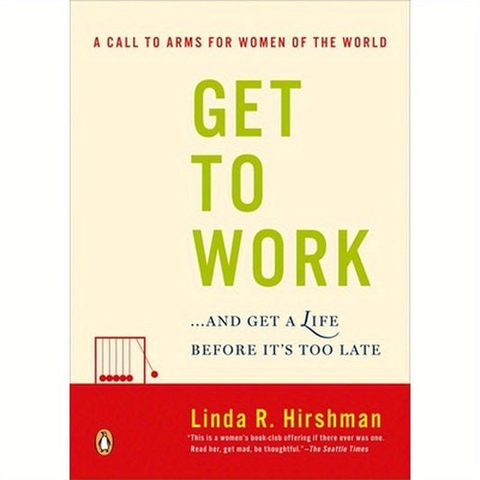 Get to Work: . . . and Get a Life, Before It's Too Late