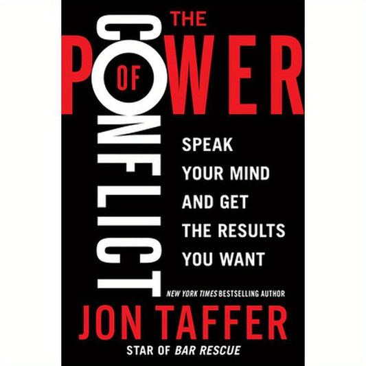 The Power of Conflict: Speak Your Mind and Get the Results You Want