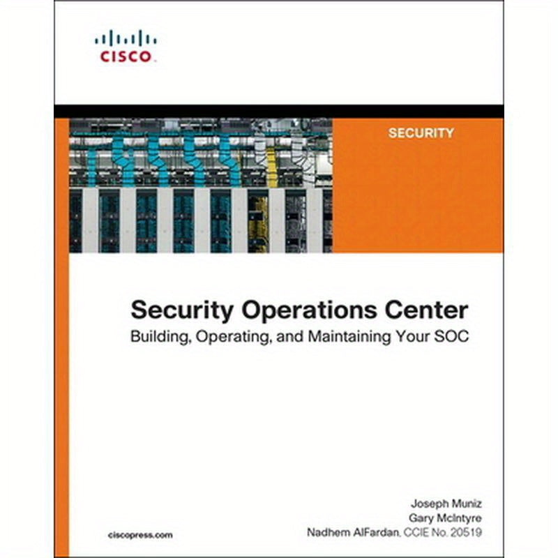 Security Operations Center: Building, Operating, and Maintaining Your Soc