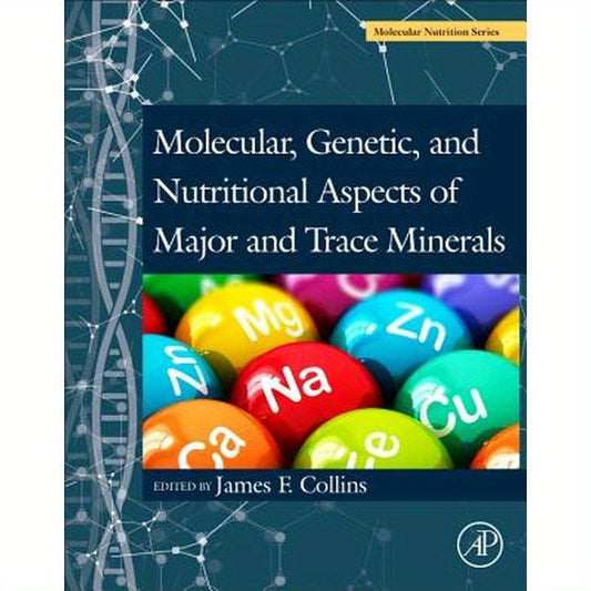 Molecular, Genetic, and Nutritional Aspects of Major and Trace Minerals