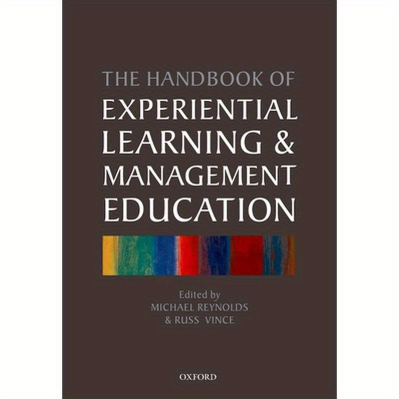 The Handbook of Experiential Learning and Management Education