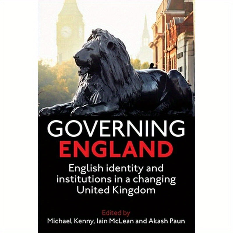 Governing England: English Identity and Institutions in a Changing United Kingdom