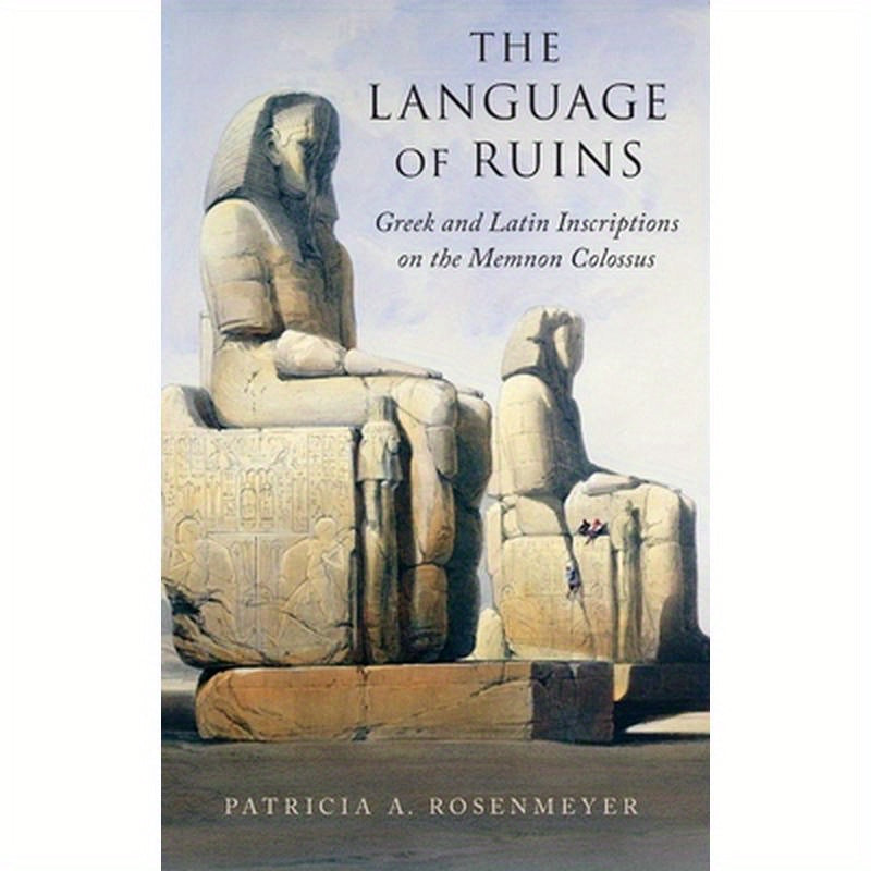 Language of Ruins: Greek and Latin Inscriptions on the Memnon Colossus
