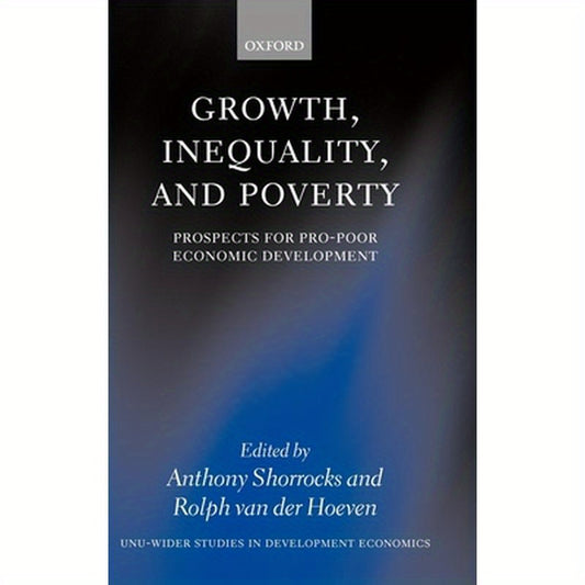 Growth, Inequality, and Poverty: Prospects for Pro-Poor Economic Development