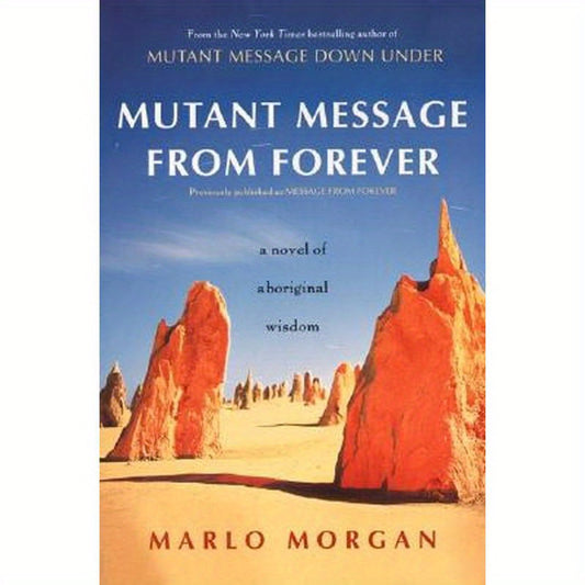 Mutant Message from Forever: A Novel of Aboriginal Wisom