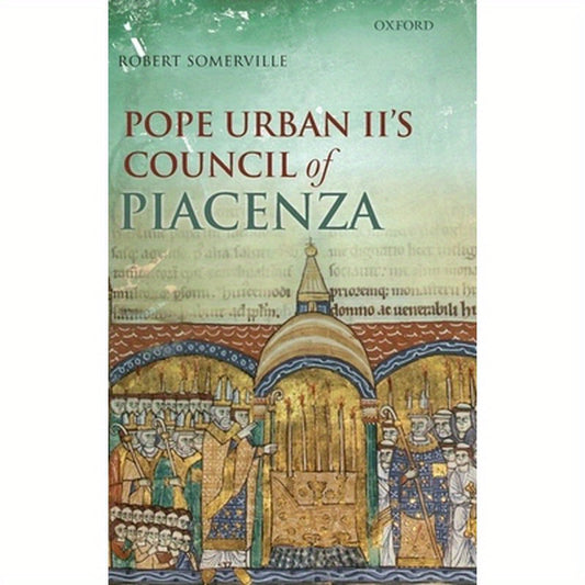Pope Urban II's Council of Piacenza: March 1-7, 1095