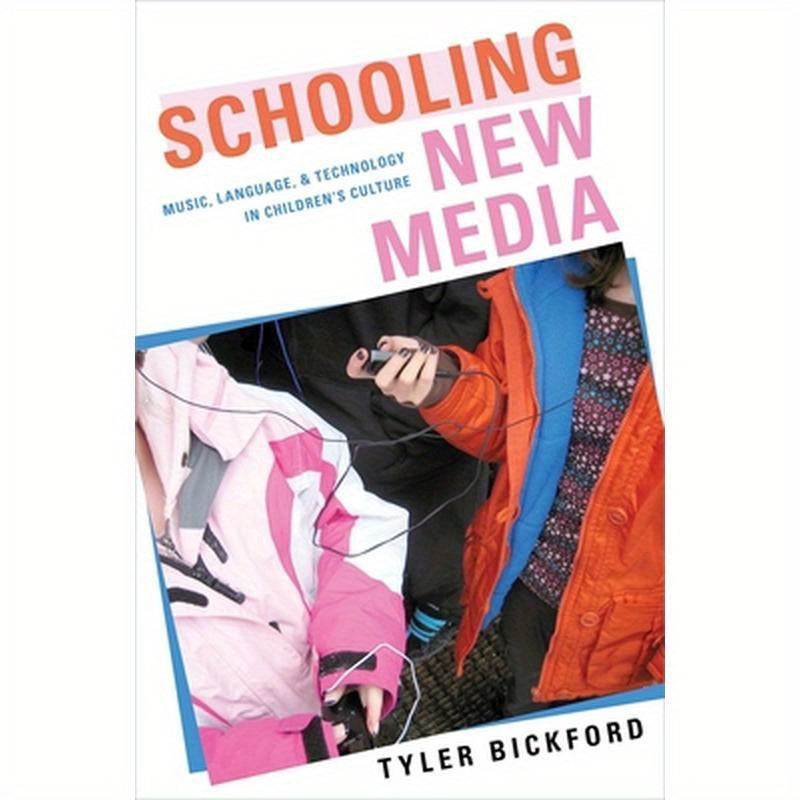 Schooling New Media: Music, Language, and Technology in Children's Culture