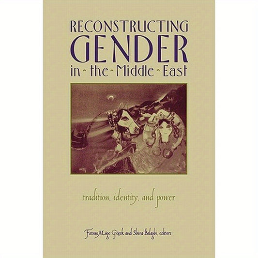 Reconstructing Gender in Middle East: Tradition, Identity, and Power
