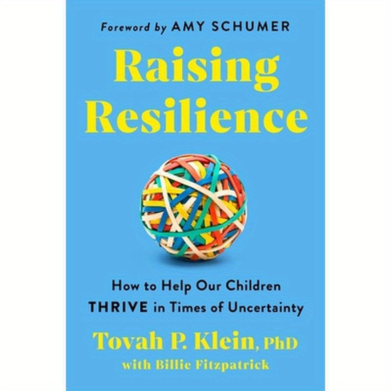 Raising Resilience: How to Help Our Children Thrive in Times of Uncertainty