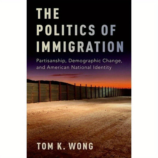 Politics of Immigration: Partisanship, Demographic Change, and American National Identity