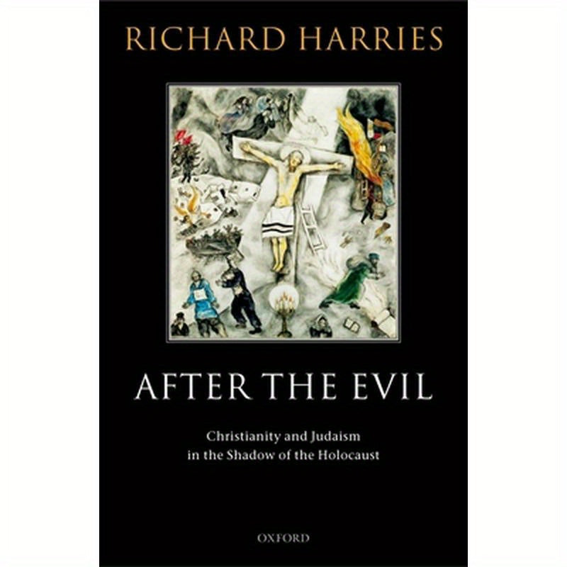After the Evil: Christianity and Judaism in the Shadow of the Holocaust