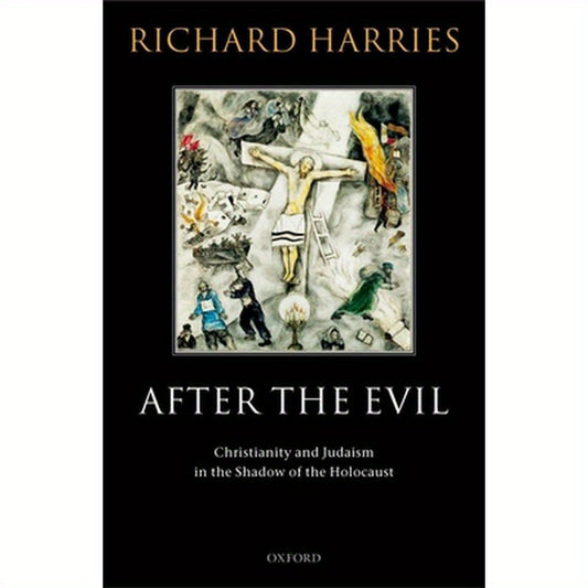 After the Evil: Christianity and Judaism in the Shadow of the Holocaust