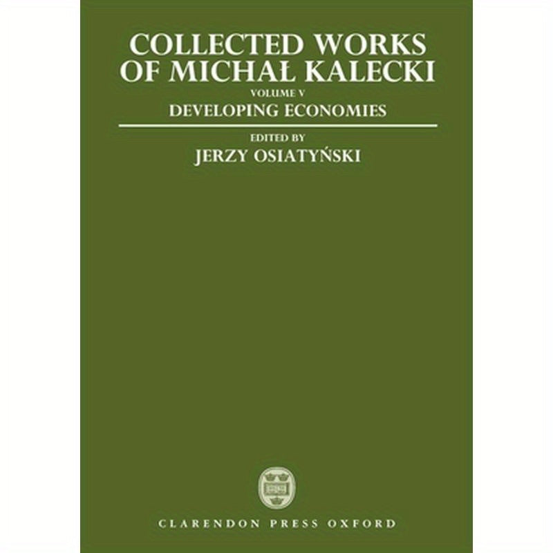 Collected Works of Michal Kalecki: Volume V: Developing Economies