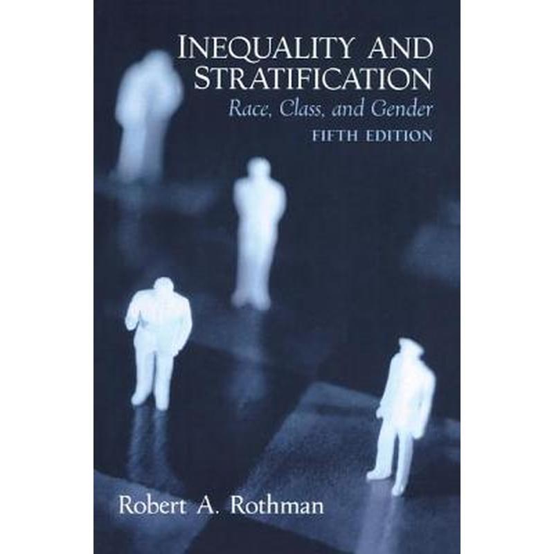 Inequality and Stratification: Race, Class, and Gender