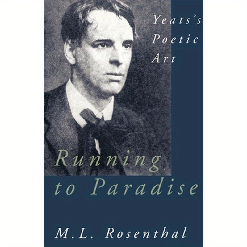 Running to Paradise: Yeats's Poetic Art