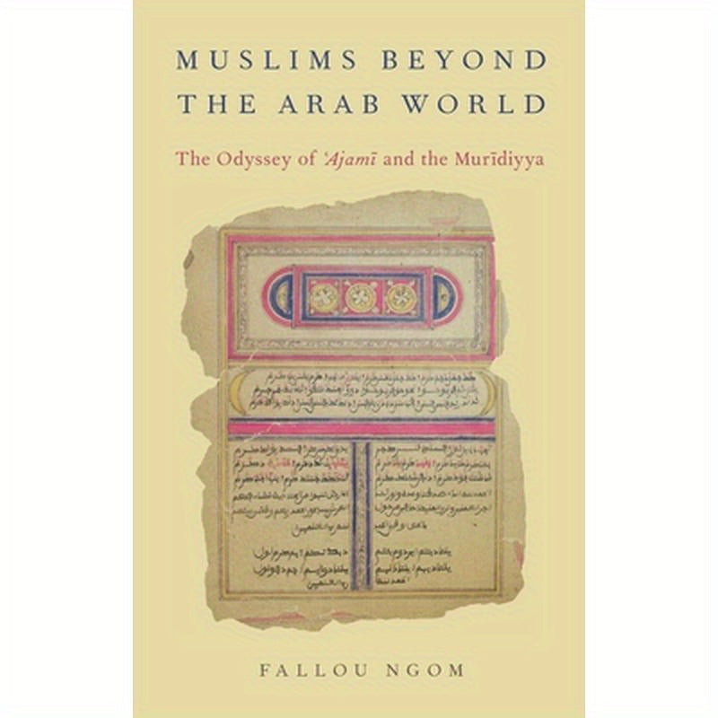 Muslims Beyond the Arab World: The Odyssey of Ajami and the Muridiyya