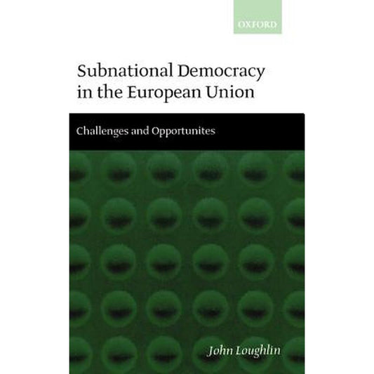 Subnational Democracy in the European Union ' Challenges and Opportunities '