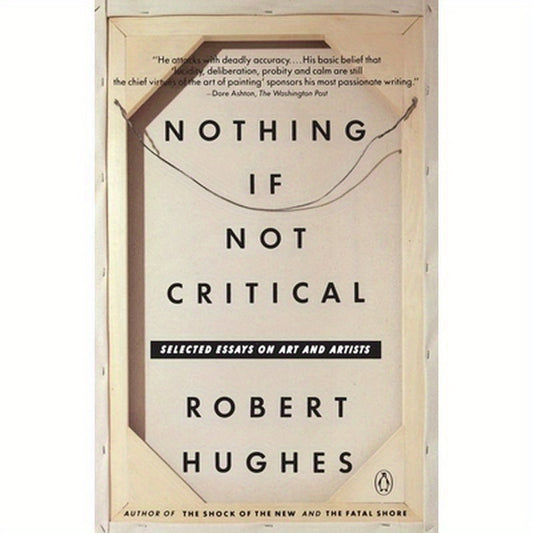 Nothing If Not Critical: Selected Essays on Art and Artists