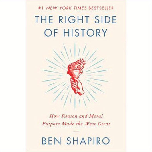 The Right Side of History: How Reason and Moral Purpose Made the West Great
