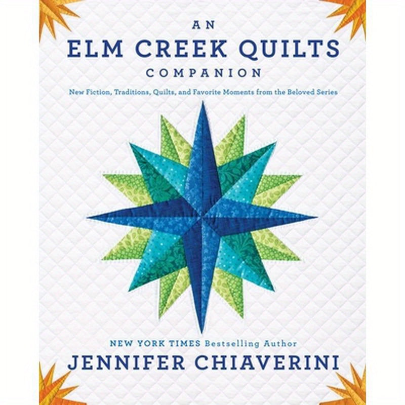 An ELM Creek Quilts Companion: New Fiction, Traditions, Quilts, and Favorite Moments from the Beloved Series